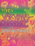 PONEV VÄRVIMISRAAMAT NOORELE MOEKUNSTNIKULE