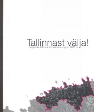 TALLINNAST VÄLJA! NÄGEMUS TALLINNA LÄHIALADE ARENGUST 2030+