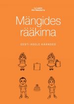 MÄNGIDES RÄÄKIMA. EESTI KEELE KÄÄNDED