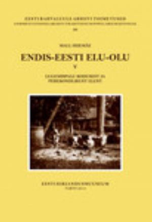 ENDIS-EESTI ELU-OLU V. LUGEMISPALU KODUSEST JA PEREKONDLIKUST ELUST