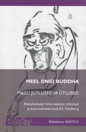 MEEL ONGI BUDDHA. MAZU JUTLUSED JA ÜTLUSED