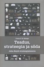 TEADUS, STRATEEGIA JA SODA. JOHN BOYDI STRATEEGIATEOORIA