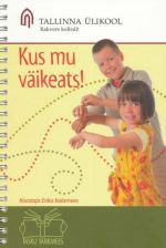 KUS MU VÄIKEATS!