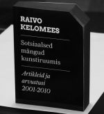 SOTSIAALSED MÄNGUD KUNSTIRUUMIS. ARTIKLEID JA ARVUSTUSI 2001-2010