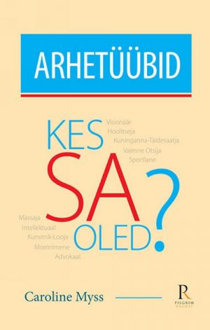 ARHETÜÜBID. KES SA OLED?