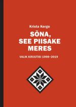 Sõna, see piisake meres: valik kirjutisi 1998-2019