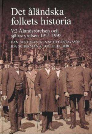 Det åländska folkets historia V:2: Ålandsrörelsen och självstyrelsen 1917-1995