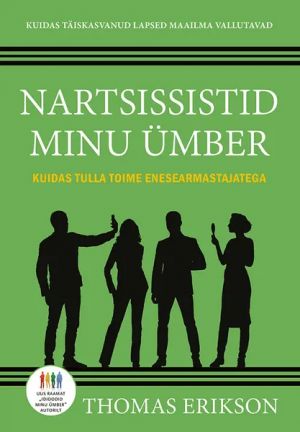 Nartsissistid minu ümber. kuidas tulla toime enesearmastajatega