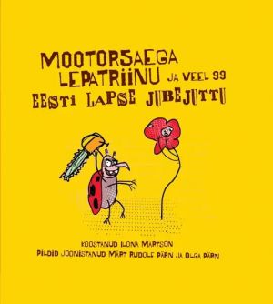 Mootorsaega lepatriinu ja veel 99 eesti lapse jubejuttu