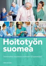 Hoitotyön suomea. Toiminnallisia harjoituksia hoitoalan S2-opetukseen