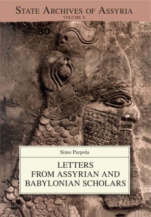 Letters from Assyrian and Babylonian Scholars (SAA 10)