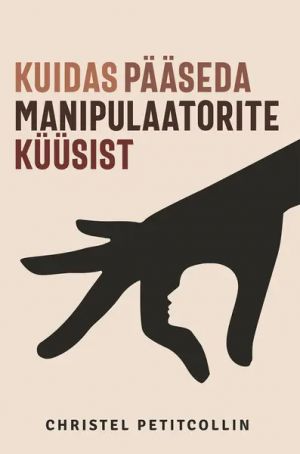 Kuidas pääseda manipulaatorite küüsist