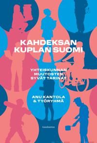 Kahdeksan kuplan Suomi. Yhteiskunnan muutosten syvät tarinat