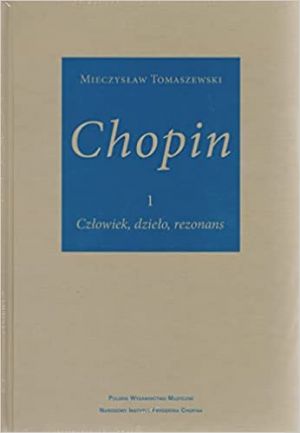 Chopin 1. Szlowiek, dzielo, rezonans