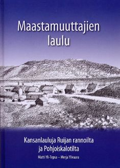 Maastamuuttajien laulu: kansanlauluja Ruijan rannoilta ja Pohjoiskalotilta