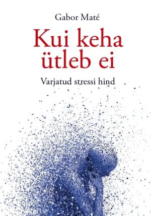 Kui keha utleb ei. Varjatud stressi hind