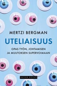 Uteliaisuus. Opas työn, johtamisen ja muutoksen supervoimaan