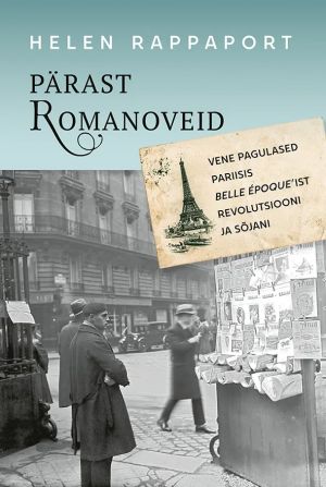 Pärast romanoveid. Vene pagulased Pariisis belle epoque'ist revolutsiooni ja sojani