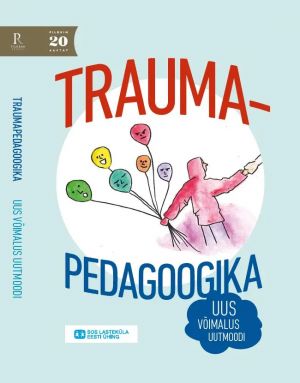 Traumapedagoogika. Uus voimalus uutmoodi