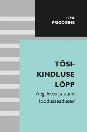 Tõsikindluse lõpp. aeg, kaos ja uued loodusseadused