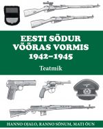 Eesti sõdur võõras vormis 1942-1945. Teatmik