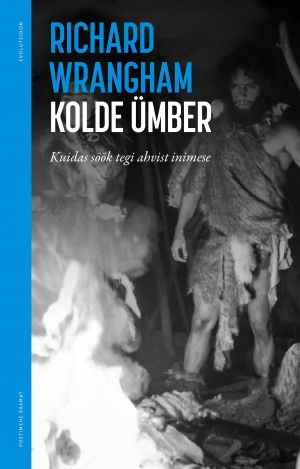 Kolde ümber. kuidas söök tegi ahvist inimese