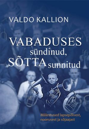 Vabaduses sündinud, sõtta sunnitud