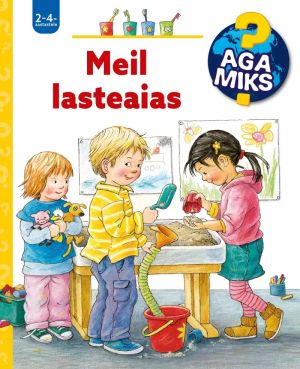 Aga miks? Meil lasteaias