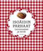 Isoäidin parhaat leivonnaiset & leivät