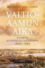 Valtioaamun aika. Suomen suuriruhtinaskunta 1809-1863