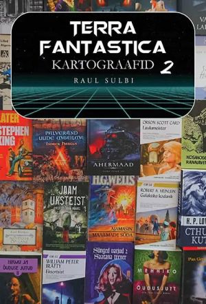 Terra fantastica kartograafid 2. kirjandusloolisi artikleid ja kriitikat 2000-2023