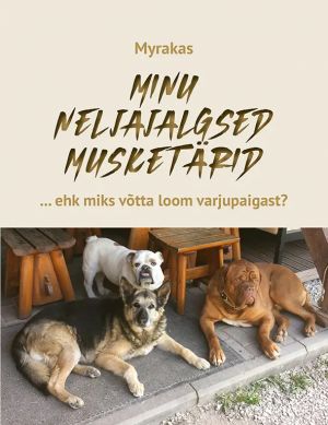 Minu neljajalgsed musketärid ehk miks võtta loom varjupaigast