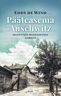 Pääteasema Auschwitz. Selviytyjän muistiinpanot leiriltä