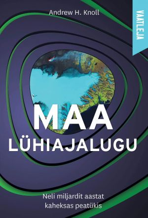 Maa lühiajalugu. Neli miljardit aastat kaheksas peatükis