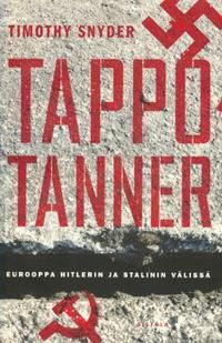 Tappotanner. Eurooppa Hitlerin ja Stalinin välissä