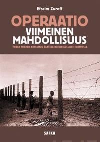 Operaatio viimeinen mahdollisuus. Yhden miehen kutsumus saattaa natsirikolliset tuomiolle