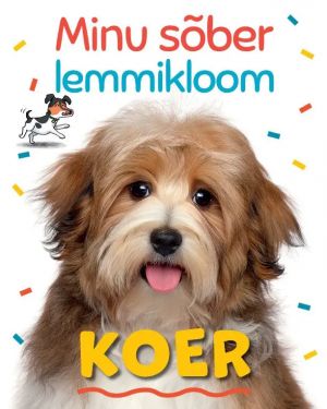 Minu sober lemmikloom. Koer