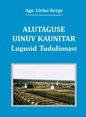 Alutaguse uinuv kaunitar. Lugusid Tudulinnast