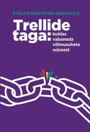 Trellide taga: kuidas vabaneda võimusuhete orjusest