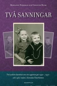 Två sanningar. Två syskon berättar om sin uppväxt på 1940-, 1950- och 1960-talen i  Svenska Österbotten