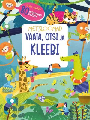 Vaata, otsi ja kleebi. Metsloomad. 80 taaskasutatava kleebisega