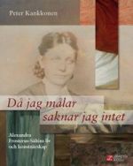 Då jag målar saknar jag intet. Alexandra Frosterus-Såltins liv och konstnärskap