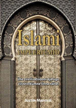 Islami impeeriumid. ühe tsivilisatsiooni ajalugu viisteistkümne linna näitel