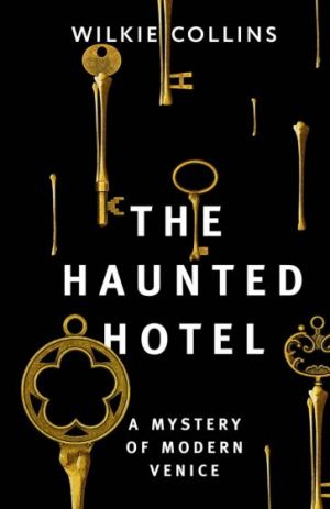 The Haunted Hotel. A Mystery of Modern Venice