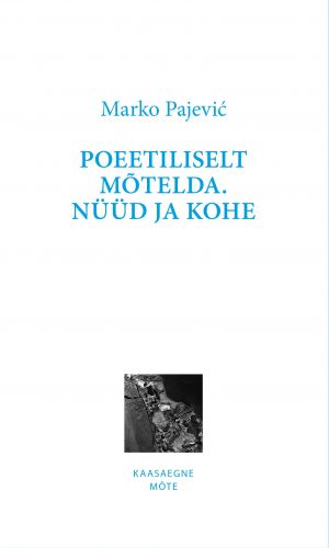 Poeetiliselt mõtelda. Nüüd ja kohe