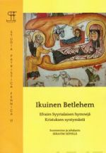 Ikuinen Betlehem. Efraim Syyrialaisen hymnejä Kristuksen syntymästä