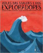 Atlas das viagens e dos exploradores as viagens de monges, naturalistas e outros viajantes de todos os tempos e lugares