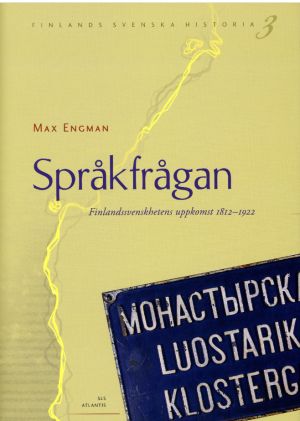 Språkfrågan. Finlandssvenskhetens uppkomst 1812-1922