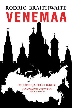 Venemaa. Müüdid ja tegelikkus: Äraarvamatu minevikuga riigi ajalugu