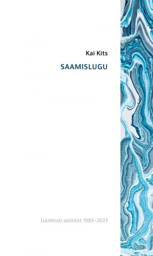 Saamislugu. Luuletusi aastaist 1983-2023